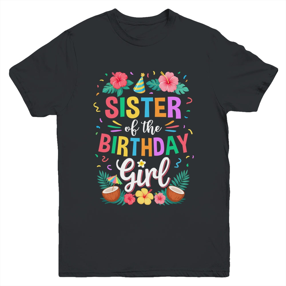 Sister Of The Birthday Girl Aloha Hawaii Party 1st Birthday Youth Shirt | siriusteestore
