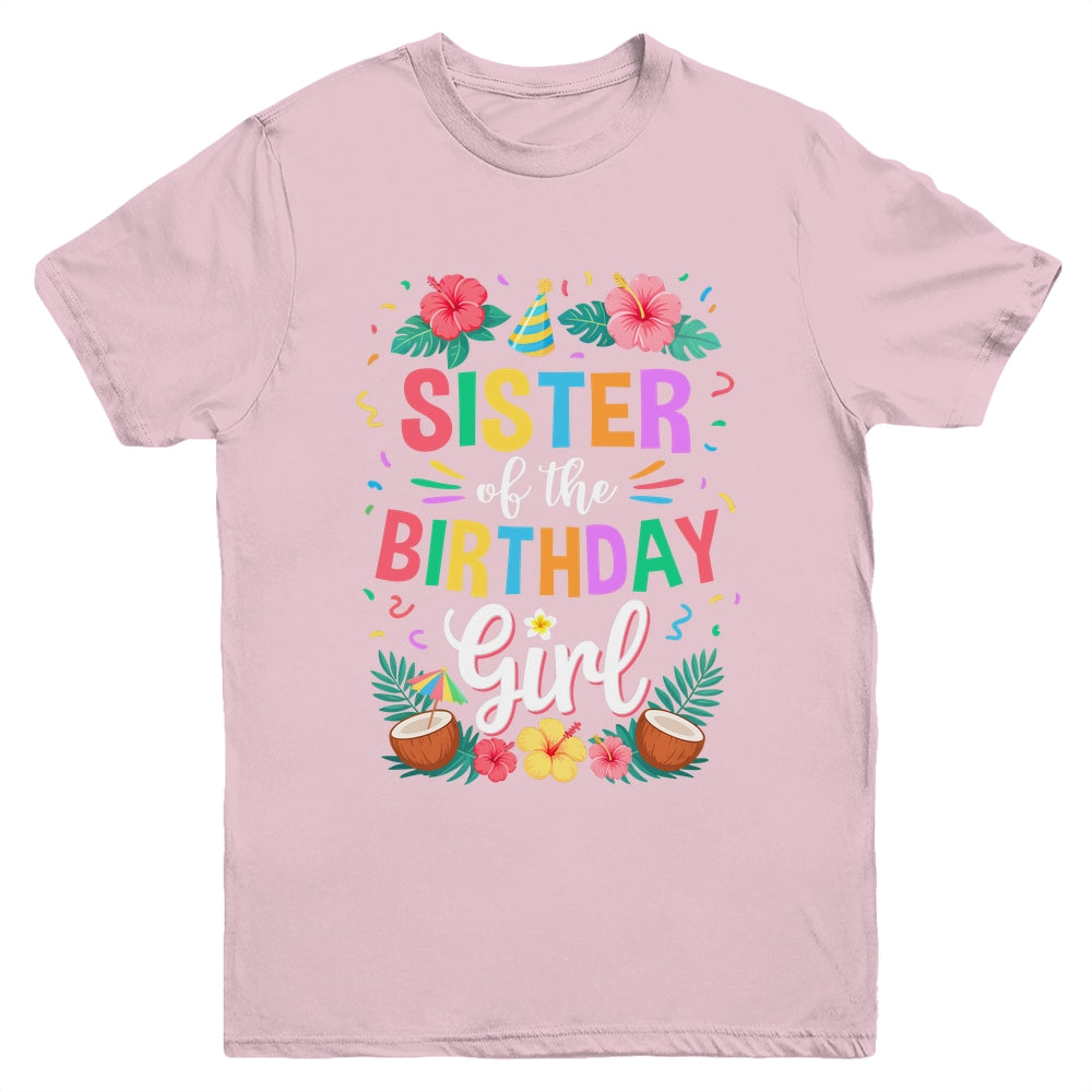 Sister Of The Birthday Girl Aloha Hawaii Party 1st Birthday Youth Shirt | siriusteestore
