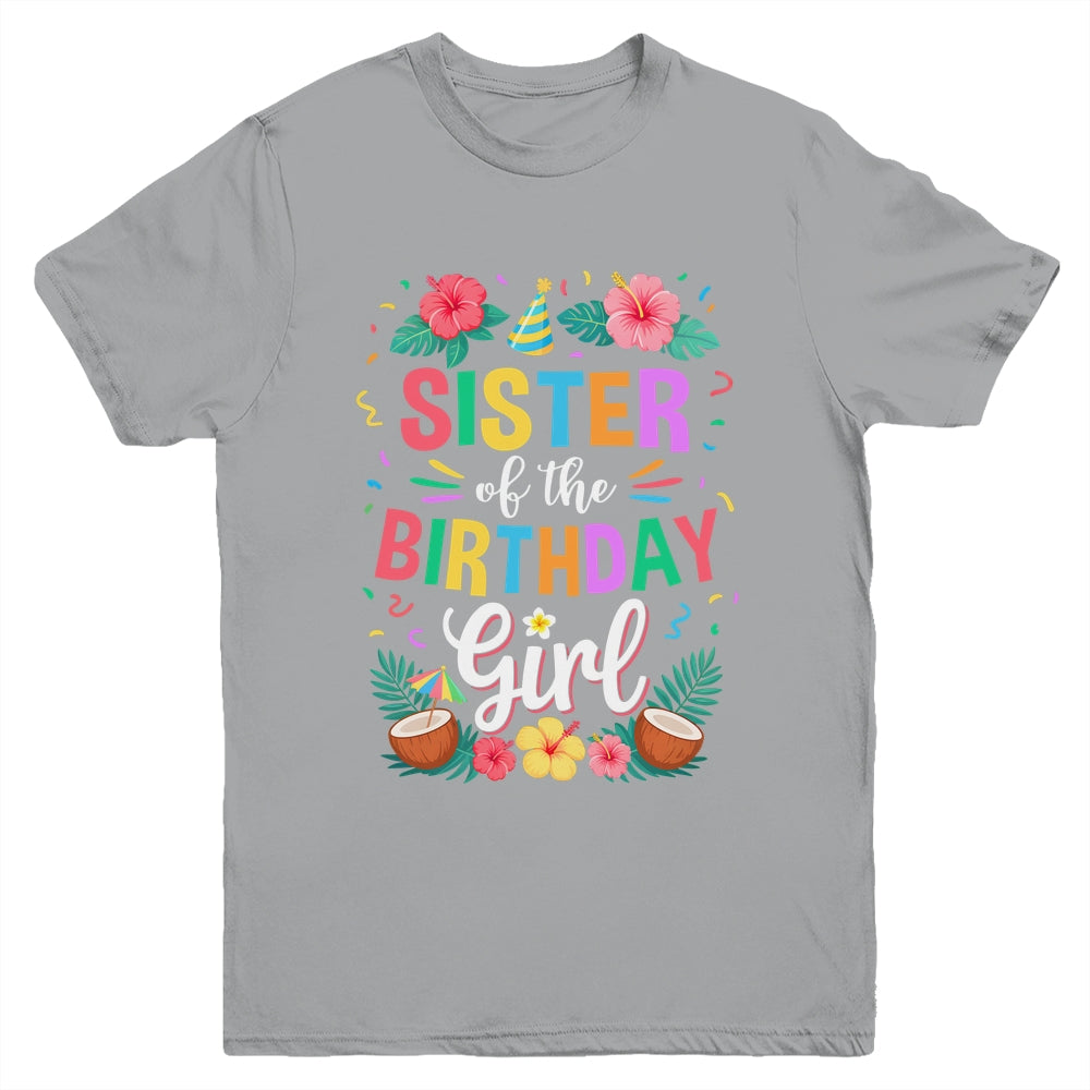 Sister Of The Birthday Girl Aloha Hawaii Party 1st Birthday Youth Shirt | siriusteestore