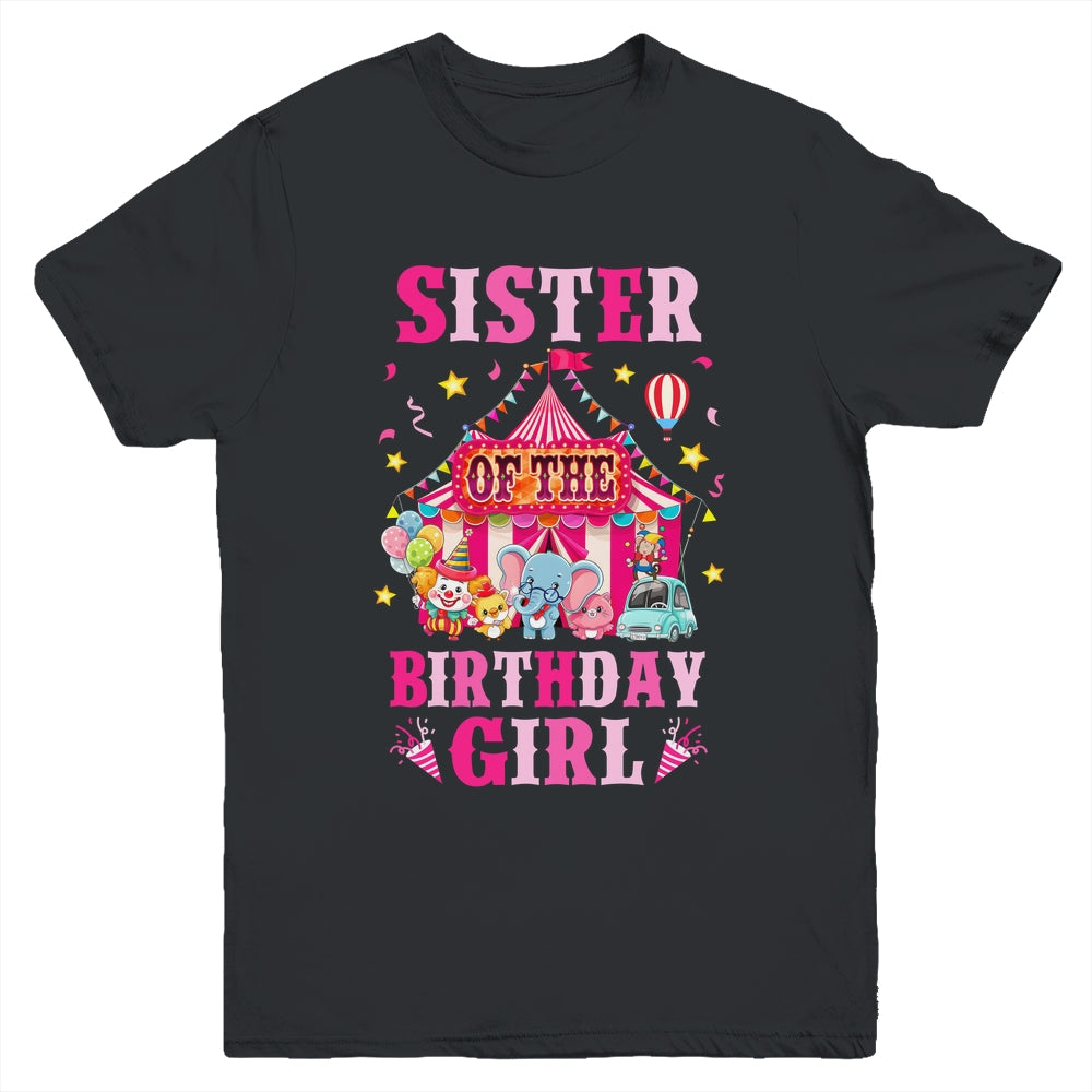Sister Of The Birthday Girl Circus Carnival Family Party Youth Shirt | siriusteestore