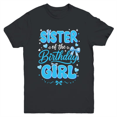 Sister Of The Birthday Girl Family Coquette Bow Blue Cute Youth Shirt | siriusteestore