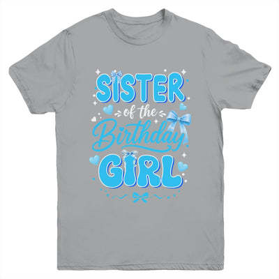 Sister Of The Birthday Girl Family Coquette Bow Blue Cute Youth Shirt | siriusteestore