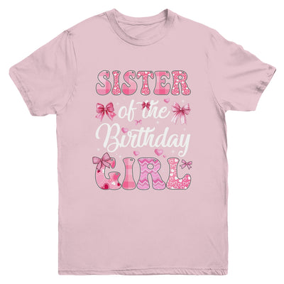 Sister Of The Birthday Girl Family Pink Coquette Bow Youth Shirt | siriusteestore