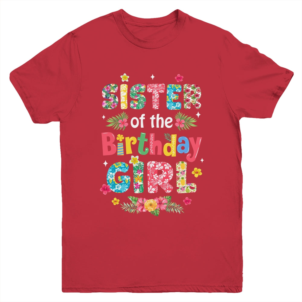 Sister Of The Birthday Girl Hawaii Family Party Decor Youth Shirt | siriusteestore