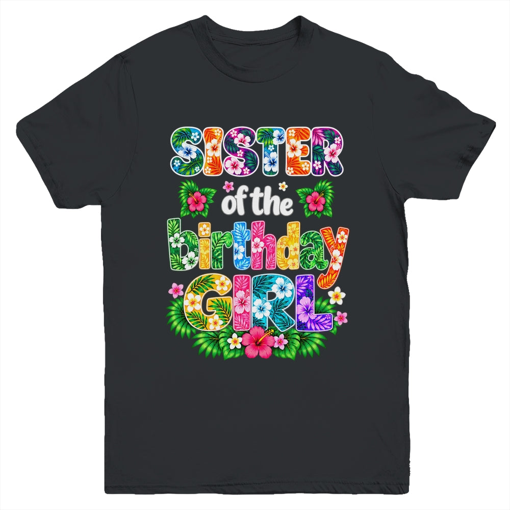 Sister Of The Birthday Girl Hawaii Party Family Beach Youth Shirt | siriusteestore
