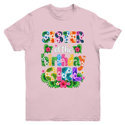 Sister Of The Birthday Girl Hawaii Party Family Beach Youth Shirt | siriusteestore