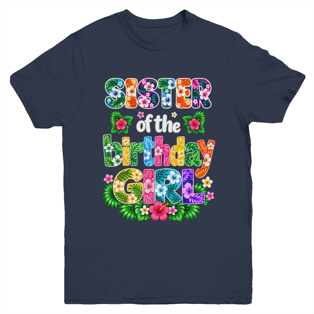 Sister Of The Birthday Girl Hawaii Party Family Beach Youth Shirt | siriusteestore