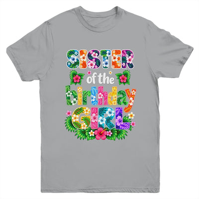 Sister Of The Birthday Girl Hawaii Party Family Beach Youth Shirt | siriusteestore
