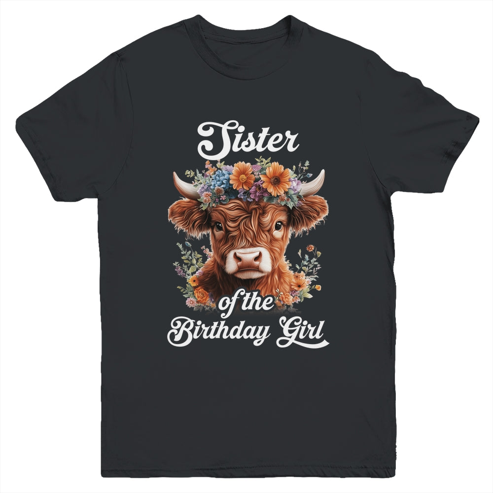 Sister Of The Birthday Girl Highland Cow Farm Family Youth Shirt | siriusteestore