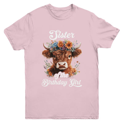Sister Of The Birthday Girl Highland Cow Farm Family Youth Shirt | siriusteestore