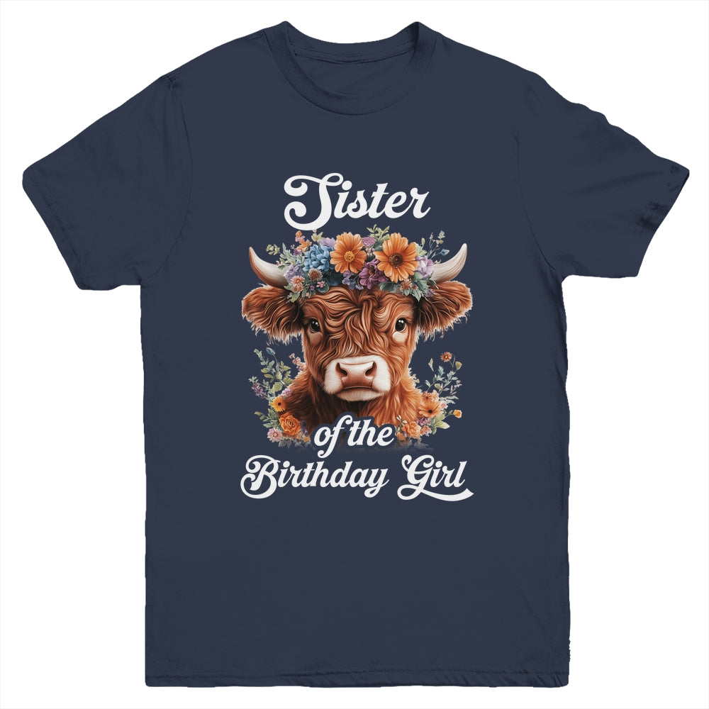 Sister Of The Birthday Girl Highland Cow Farm Family Youth Shirt | siriusteestore