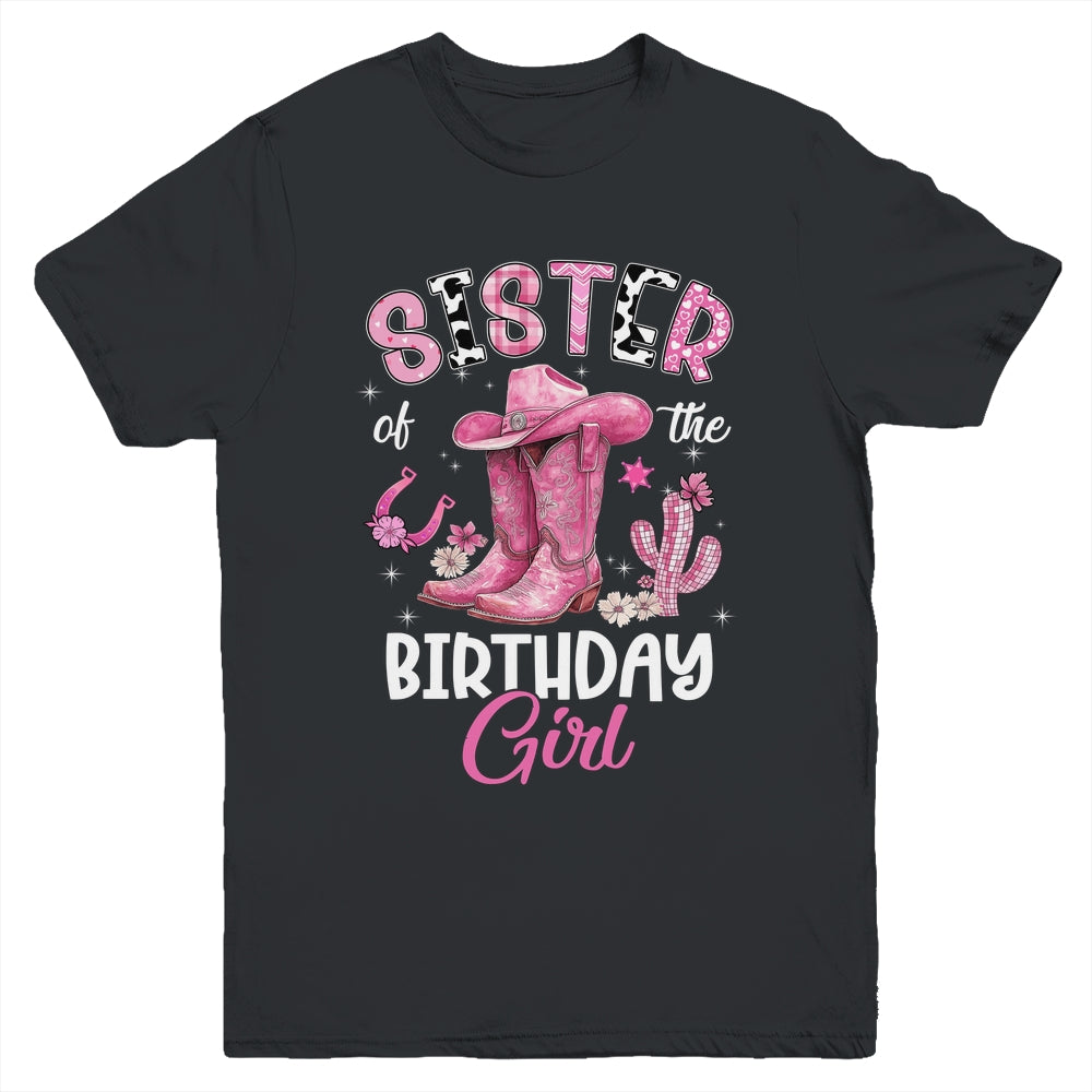 Sister Of The Birthday Girl Pink Cowgirl Western Cow Girl Youth Shirt | siriusteestore