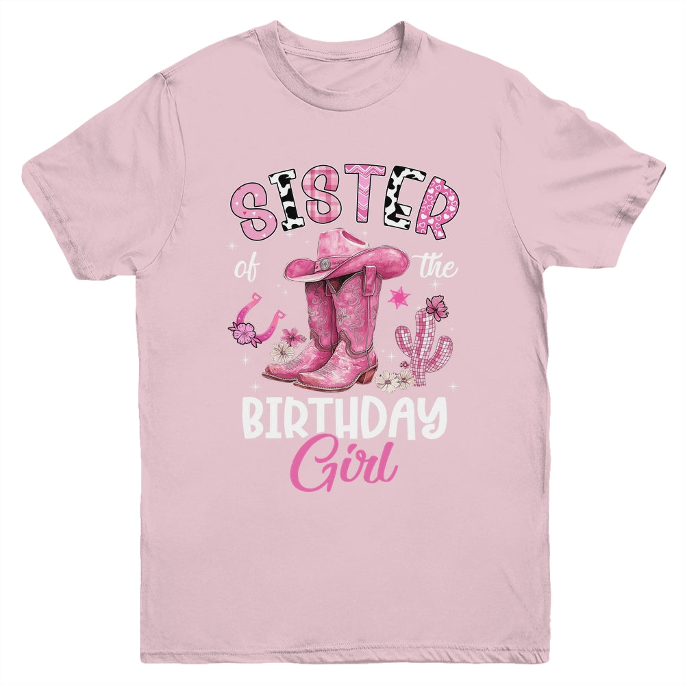 Sister Of The Birthday Girl Pink Cowgirl Western Cow Girl Youth Shirt | siriusteestore