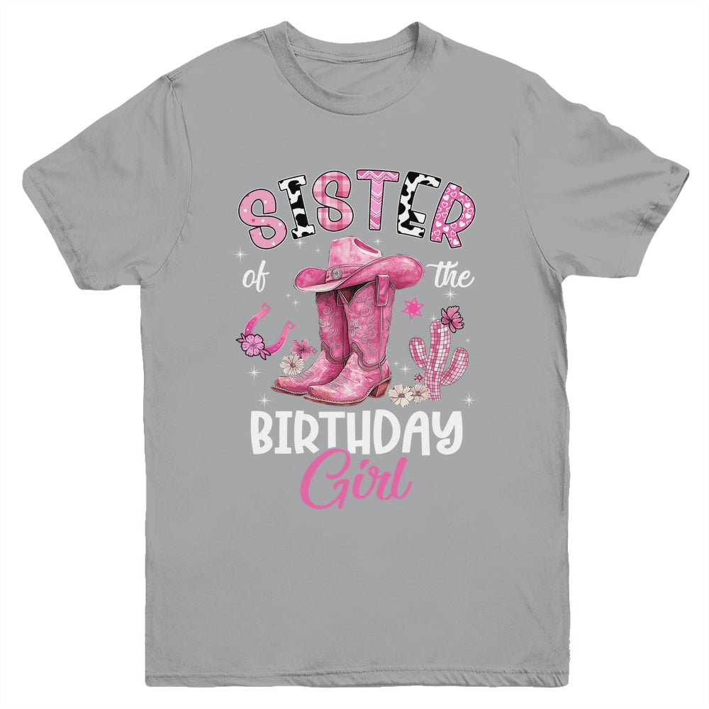 Sister Of The Birthday Girl Pink Cowgirl Western Cow Girl Youth Shirt | siriusteestore