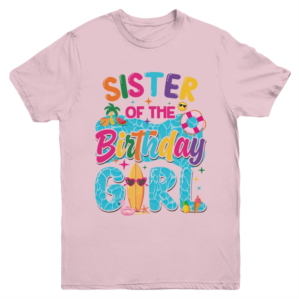 Sister Of The Birthday Girl Pool Party Beach Family Matching Youth Shirt | siriusteestore
