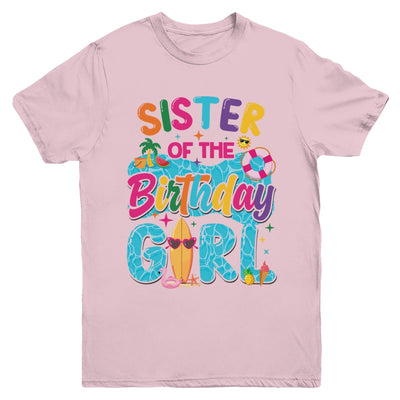 Sister Of The Birthday Girl Pool Party Beach Family Matching Youth Shirt | siriusteestore