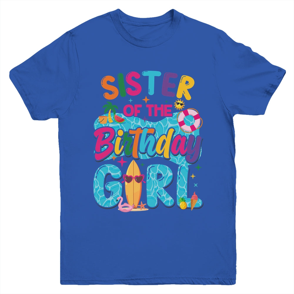 Sister Of The Birthday Girl Pool Party Beach Family Matching Youth Shirt | siriusteestore