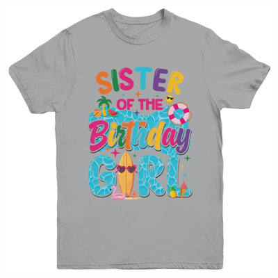 Sister Of The Birthday Girl Pool Party Beach Family Matching Youth Shirt | siriusteestore