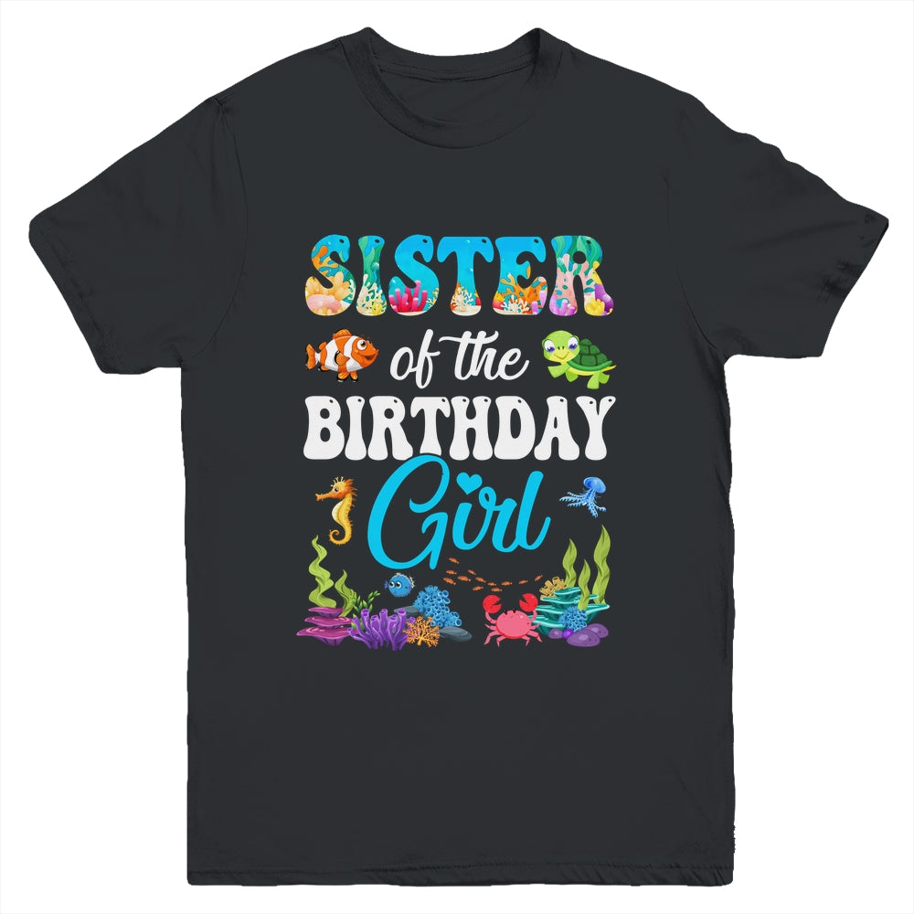 Sister Of The Birthday Girl Sea Fish Ocean Aquarium Party Youth Shirt | siriusteestore