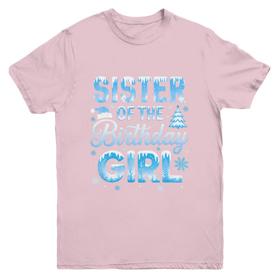 Sister Of The Birthday Girl Snowflakes Winter Family Matching Youth Shirt | siriusteestore