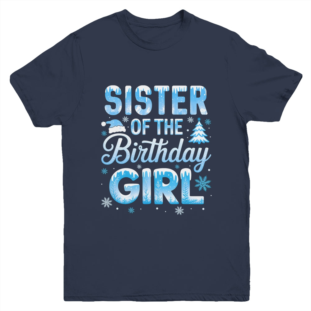 Sister Of The Birthday Girl Snowflakes Winter Family Matching Youth Shirt | siriusteestore