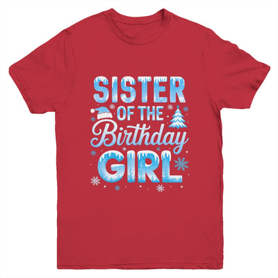 Sister Of The Birthday Girl Snowflakes Winter Family Matching Youth Shirt | siriusteestore