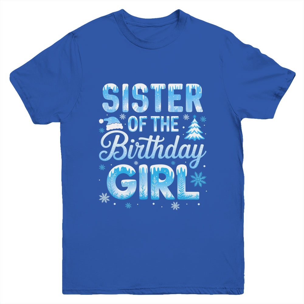 Sister Of The Birthday Girl Snowflakes Winter Family Matching Youth Shirt | siriusteestore