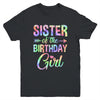 Sister Of The Birthday Girl Tie Dye 1st Birthday Girl Family Youth Shirt | siriusteestore