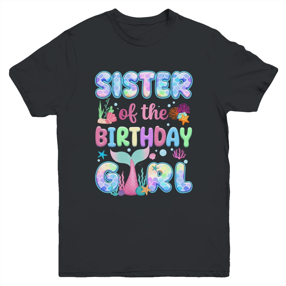 Sister Of The Birthday Mermaid Girl Family Matching Party Youth Shirt | siriusteestore