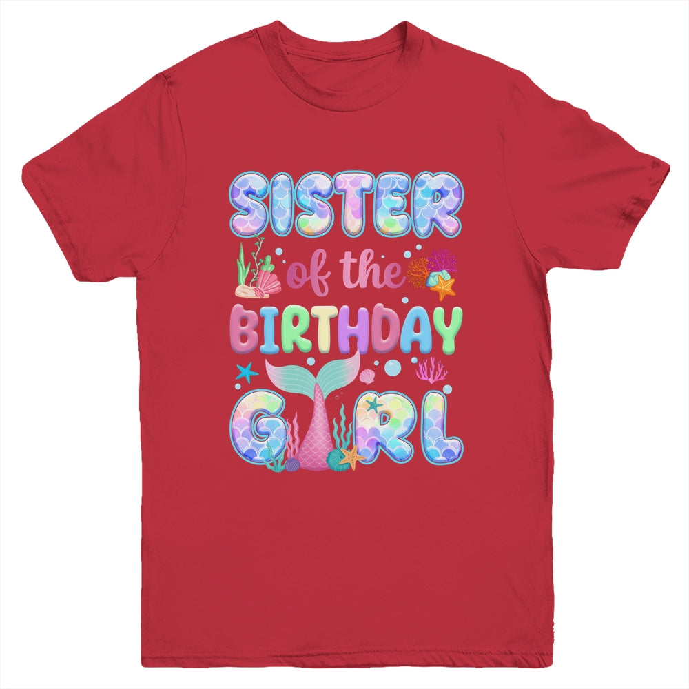 Sister Of The Birthday Mermaid Girl Family Matching Party Youth Shirt | siriusteestore