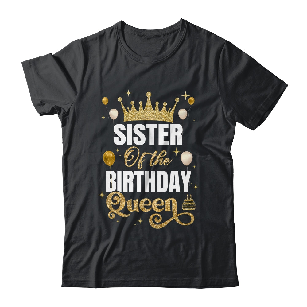 Sister Of The Birthday Queen Women Girls Bday Party For Her Shirt & Hoodie | siriusteestore