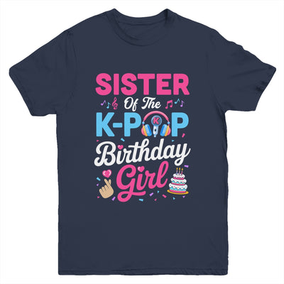 Sister Of The K-Pop Birthday Girl Korean Music Family Youth Shirt | siriusteestore