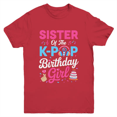 Sister Of The K-Pop Birthday Girl Korean Music Family Youth Shirt | siriusteestore