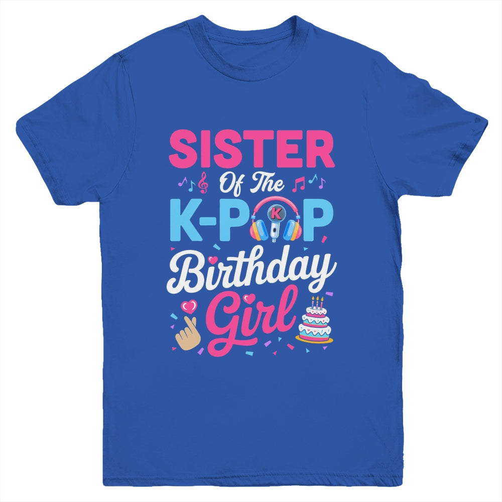Sister Of The K-Pop Birthday Girl Korean Music Family Youth Shirt | siriusteestore