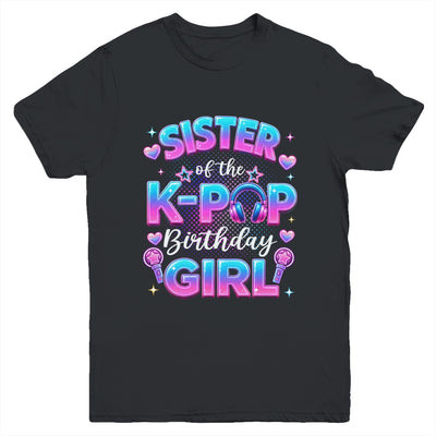 Sister Of The K-Pop Birthday Girl Korean Music Lovers Youth Shirt | siriusteestore