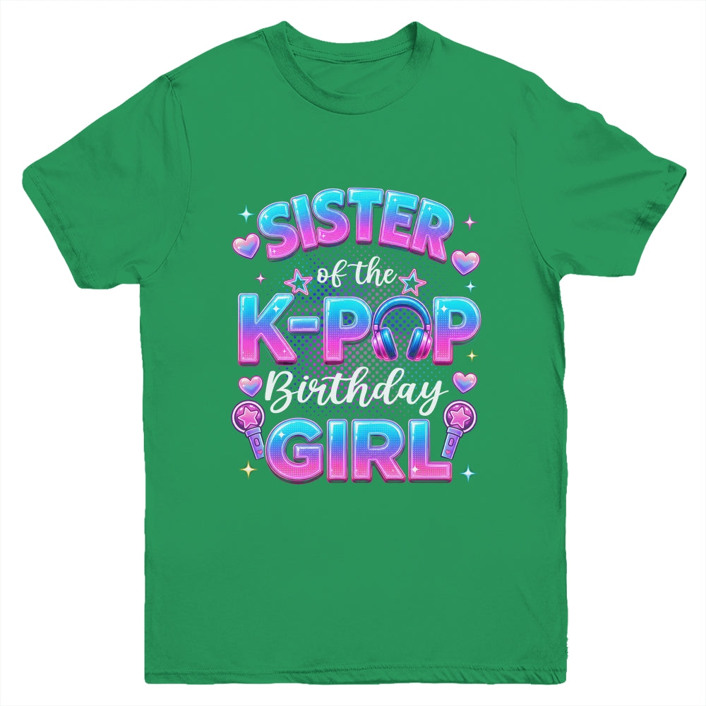 Sister Of The K-Pop Birthday Girl Korean Music Lovers Youth Shirt | siriusteestore