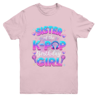 Sister Of The K-Pop Birthday Girl Korean Music Lovers Youth Shirt | siriusteestore