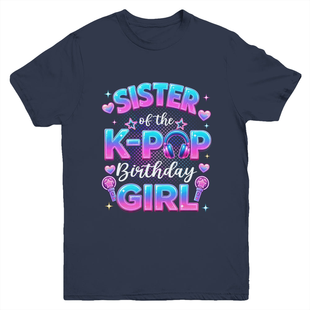 Sister Of The K-Pop Birthday Girl Korean Music Lovers Youth Shirt | siriusteestore