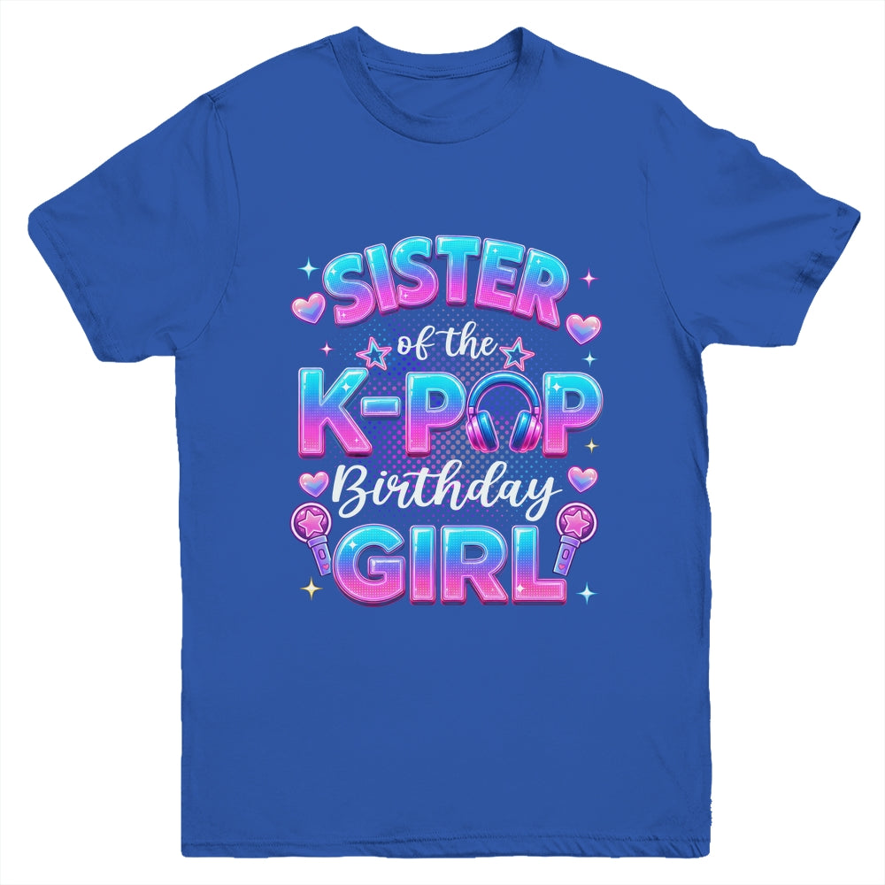 Sister Of The K-Pop Birthday Girl Korean Music Lovers Youth Shirt | siriusteestore