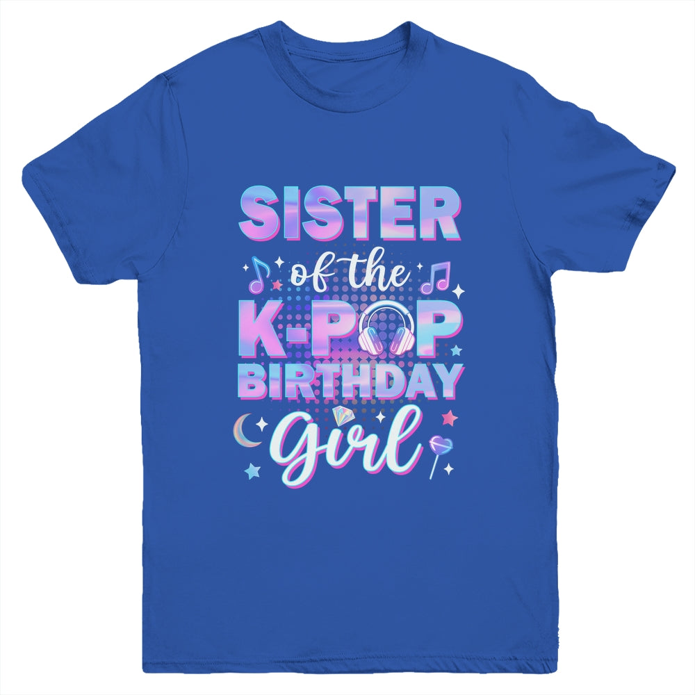 Sister Of The K-Pop Birthday Girl Matching Family Music Youth Shirt | siriusteestore