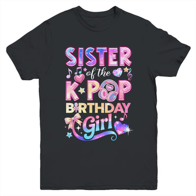 Sister Of The K-Pop Birthday Girls Korean Music Lovers Youth Shirt | siriusteestore