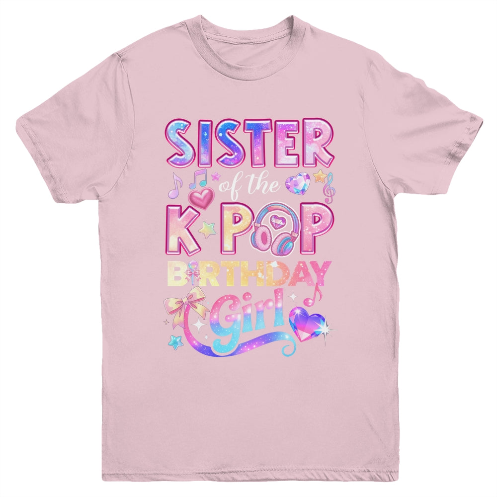 Sister Of The K-Pop Birthday Girls Korean Music Lovers Youth Shirt | siriusteestore