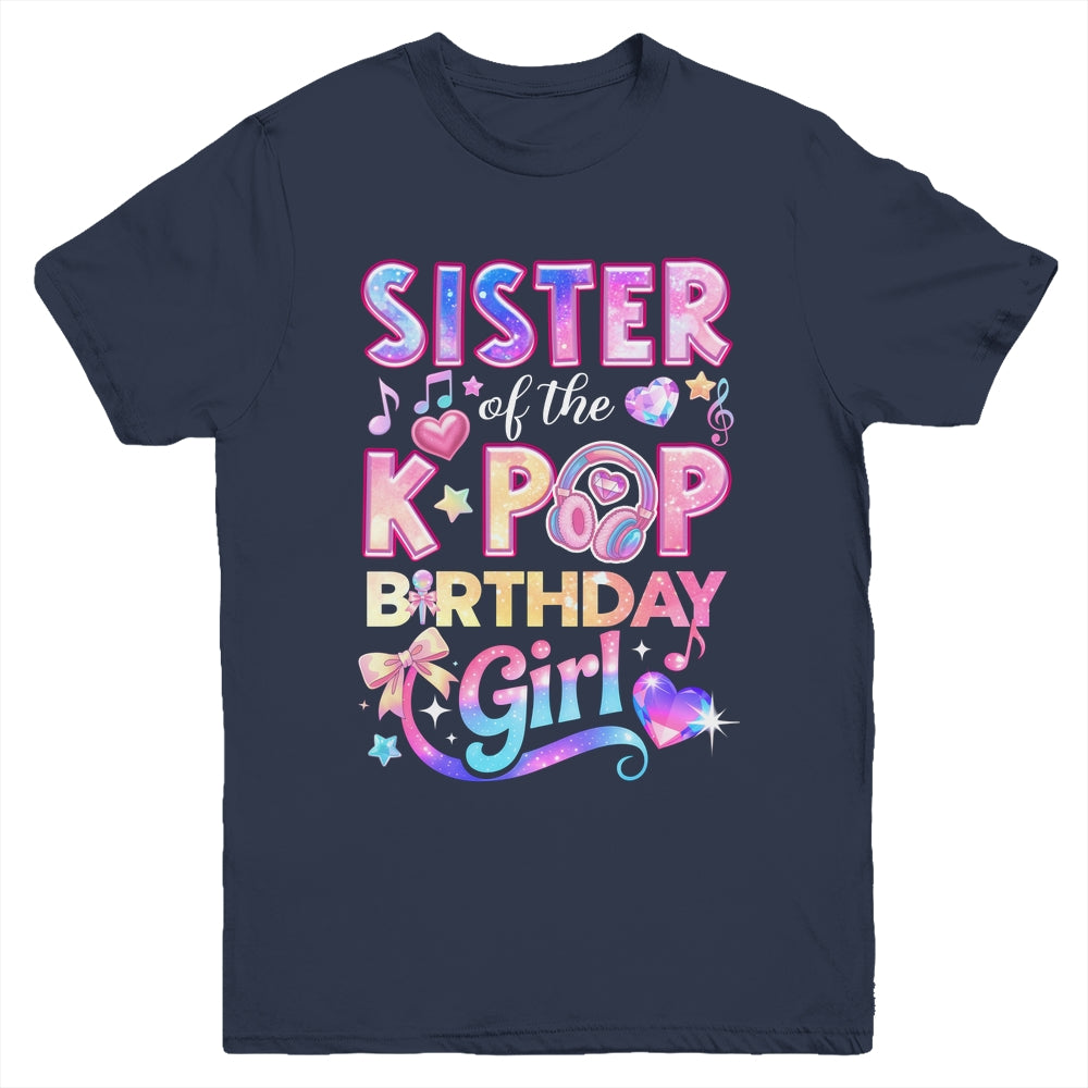 Sister Of The K-Pop Birthday Girls Korean Music Lovers Youth Shirt | siriusteestore