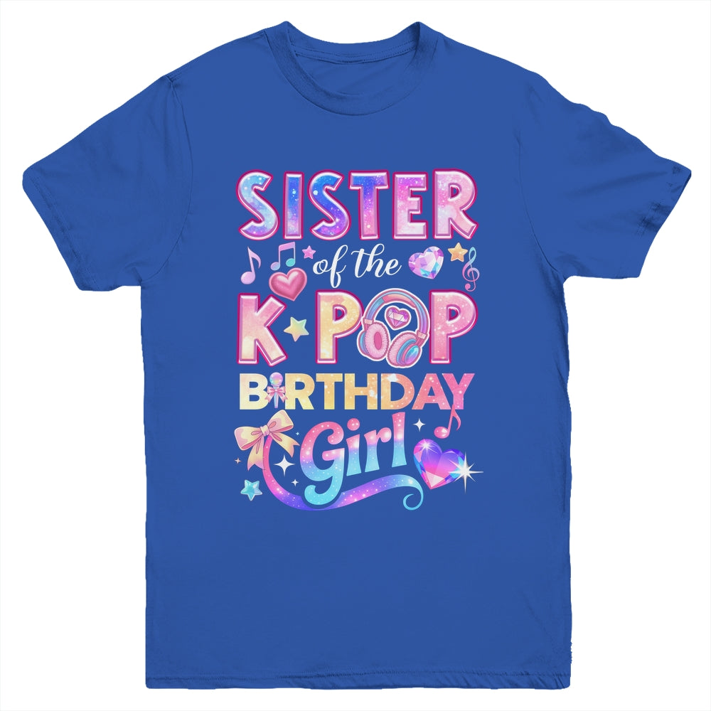 Sister Of The K-Pop Birthday Girls Korean Music Lovers Youth Shirt | siriusteestore