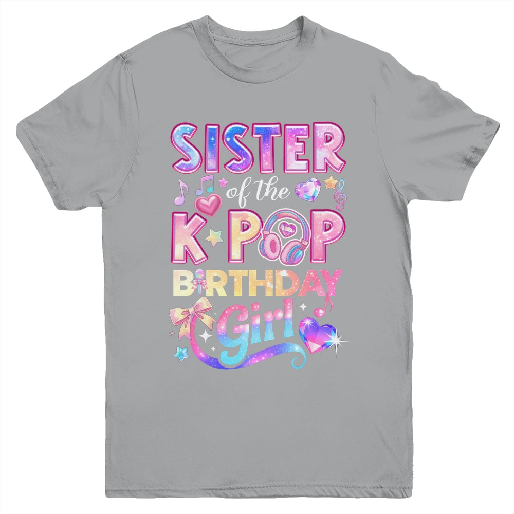 Sister Of The K-Pop Birthday Girls Korean Music Lovers Youth Shirt | siriusteestore