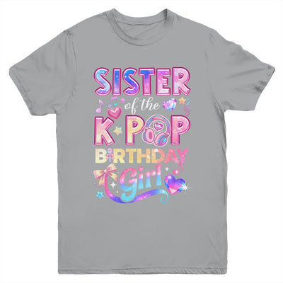 Sister Of The K-Pop Birthday Girls Korean Music Lovers Youth Shirt | siriusteestore