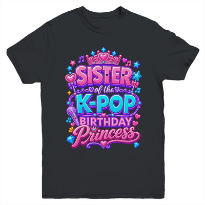 Sister Of The K-Pop Birthday Princess Korean Music Lovers Youth Shirt | siriusteestore