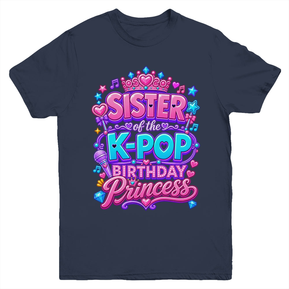 Sister Of The K-Pop Birthday Princess Korean Music Lovers Youth Shirt | siriusteestore