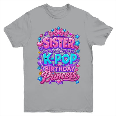 Sister Of The K-Pop Birthday Princess Korean Music Lovers Youth Shirt | siriusteestore