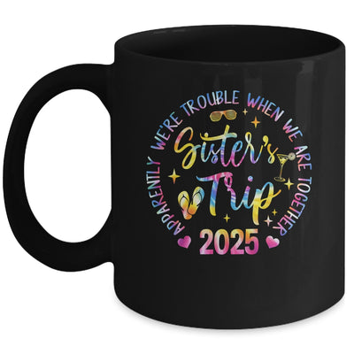 Sister's Trip 2025 We Are Trouble When We Are Together Women Mug | siriusteestore
